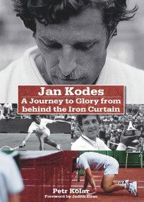 Jan Kodes (A Journey to Glory from Behind the Iron Curtain) by Jan Kodes, Peter Kolar, 9780942257687