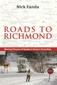 Roads to Richmond (Portraits of Quebec's Eastern Townships) by Nick Fonda, Palmer Dennis, 9781926824000