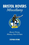 Bristol Rovers Miscellany (Rovers Trivia, History, Facts & Stats) by Stephen Byrne, 9781905411696