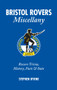 Bristol Rovers Miscellany (Rovers Trivia, History, Facts & Stats) by Stephen Byrne, 9781905411696
