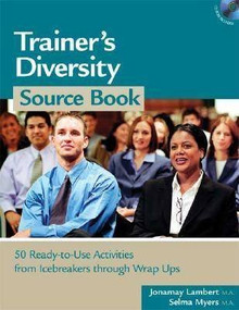 Trainer's Diversity Source Book (50 Ready-to-Use Activities, from Icebreakers through Wrap Ups) by Jonamay Lambert, Selma Myers, 9781586440633