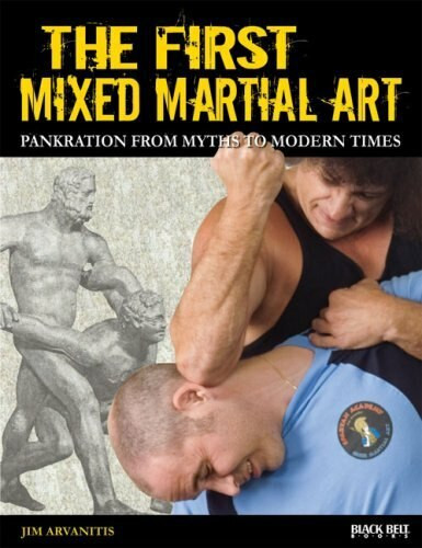 The First Mixed Martial Art (Pankration from Myths to Modern Times) by Jim Arvanitis, 9780897501828