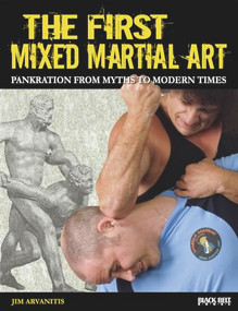 The First Mixed Martial Art (Pankration from Myths to Modern Times) by Jim Arvanitis, 9780897501828