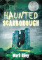 Haunted Scarborough by Mark Riley, 9780752454429