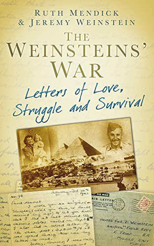 Weinsteins' War (Letters of Love, Struggle and Survival) by Ruth Mendick, Jeremy Weinstein, 9780752479347