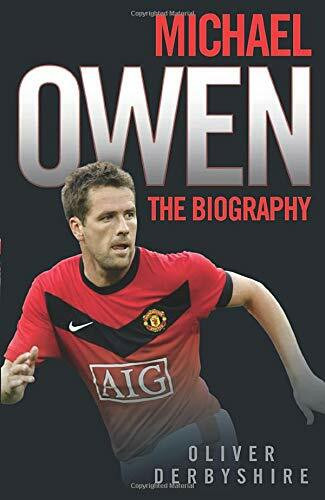 Michael Owen (The Biography) by Oliver Derbyshire, 9781844546435