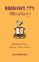 Bradford City Miscellany (Bantams Trivia, History, Facts & Stats) by David Markham, 9781905411740