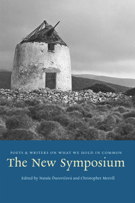 The New Symposium (Poets and Writers on What We Hold in Common) by Natasa Durovicová, Christopher Merrill, 9780984303687