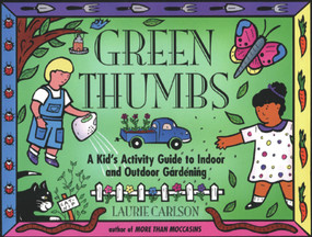 Green Thumbs (A Kid's Activity Guide to Indoor and Outdoor Gardening) by Laurie Carlson, 9781556522383