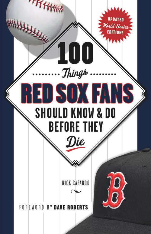 100 Things Red Sox Fans Should Know & Do Before They Die - 9781629370163 by Nick Cafardo, Dave Roberts, Dave Roberts, 9781629370163