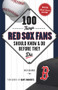 100 Things Red Sox Fans Should Know & Do Before They Die - 9781629370163 by Nick Cafardo, Dave Roberts, Dave Roberts, 9781629370163