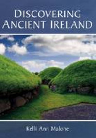 Discovering Ancient Ireland by Kelli Ann Malone, 9781845889777