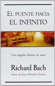 El puente hacia el infinito (Una singular historia de amor) by Richard Bach, Edith Zilli, 9788466612579