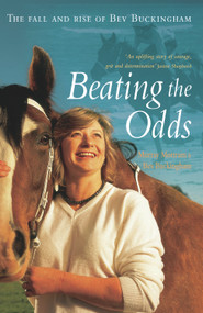 Beating the Odds (The Fall and Rise of Bev Buckingham) by Murray Mottram, Bev Buckingham, 9781741142518