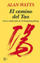 El camino del Tao by Alan Watts, Al Chung-liang Huang, 9788472450820