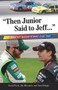 "Then Junior Said to Jeff. . ." (The Greatest NASCAR Stories Ever Told) by Jim McLaurin, David Poole, Tom Gillispie, 9781600787676