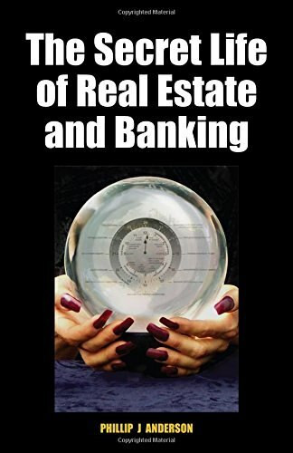 The Secret Life of Real Estate and Banking by Phillip J. Anderson, 9780856832635