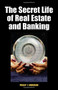The Secret Life of Real Estate and Banking by Phillip J. Anderson, 9780856832635