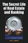 The Secret Life of Real Estate and Banking by Phillip J. Anderson, 9780856832635