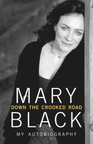 Down the Crooked Road (My Autobiography) - 9781848271883 by Mary Black, 9781848271883