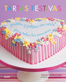 Tartas festivas (Pasteles y galletas con estilo, para todas las ocasiones) (Spanish Edition) by Peggy Porschen, Georgia Glynn Smith, 9788415317685