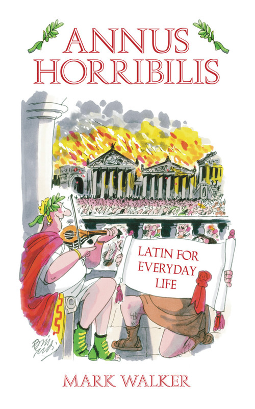 Annus Horribilis (Latin for Everyday Life) by Mark Walker, 9780752458984
