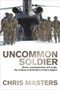 Uncommon Soldier (Brave, Compassionate and Tough, the Making of Australia's Modern Diggers) by Chris Masters, 9781743317327