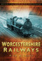 Worcestershire Railways by Mike Hitches, 9780752450575