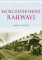 Worcestershire Railways by Mike Hitches, 9780752450575