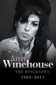 Amy Winehouse (The Biography 1983-2011) by Chas Newkey-Burden, 9781843588146
