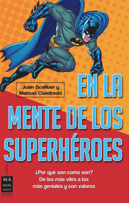 En la mente de los superhéroes (Spanish Edition) by Juan Scaliter, Manuel Cuadrado, 9788415256397