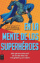 En la mente de los superhéroes (Spanish Edition) by Juan Scaliter, Manuel Cuadrado, 9788415256397