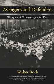 Avengers and Defenders (Glimpses of Chicago's Jewish Past) by Walter Roth, 9780897335737