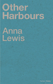 Other Harbours by Anna Lewis, 9781908069887
