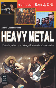 Heavy Metal (Historia, cultura, artistas y álbumes fundamentales) (Spanish Edition) by Andrés López Martínez, 9788415256717