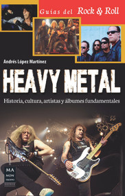 Heavy Metal (Historia, cultura, artistas y álbumes fundamentales) (Spanish Edition) by Andrés López Martínez, 9788415256717