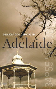 Adelaide by Kerryn Goldsworthy, 9781742232621