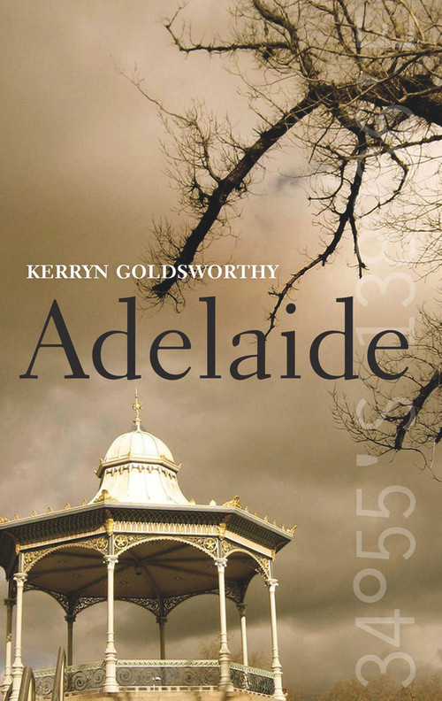 Adelaide by Kerryn Goldsworthy, 9781742232621