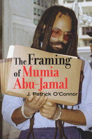 The Framing of Mumia Abu-Jamal by J. Patrick O'Connor, 9781556527449