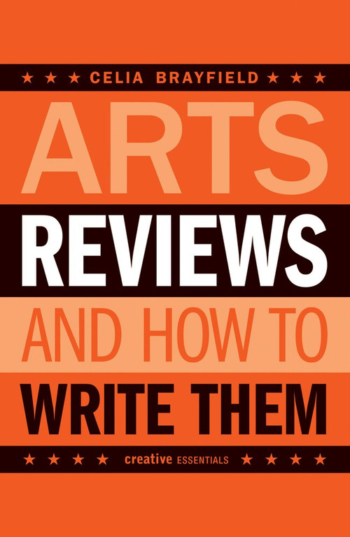 Arts Reviews (And How to Write Them) by Celia Brayfield, 9781904048916