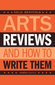 Arts Reviews (And How to Write Them) by Celia Brayfield, 9781904048916
