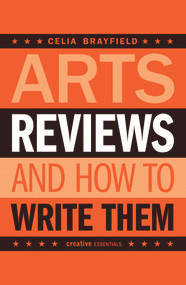 Arts Reviews (And How to Write Them) by Celia Brayfield, 9781904048916