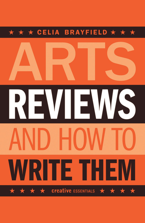 Arts Reviews (And How to Write Them) by Celia Brayfield, 9781904048916
