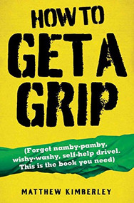 How to Get a Grip by Matthew Kimberley, 9781843583288