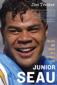 Junior Seau (The Life and Death of a Football Icon) by Jim Trotter, 9780544811898