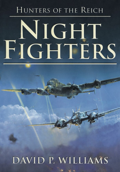 Night Fighters (Hunters of the Reich) by David P. Williams, 9780752459615