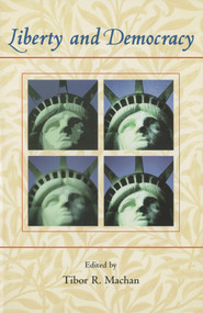 Liberty and Democracy by Tibor R. Machan, 9780817929220