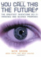 You Call This the Future? (The Greatest Inventions Sci-Fi Imagined and Science Promised) by Nick Sagan, Mark Frary, Andy Walker, 9781556526855