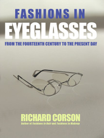 Fashions In Eyeglasses (From the Fourteenth Century to the Present Day) by Richard Corson, 9780720613469