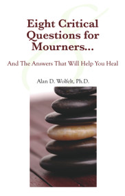 Eight Critical Questions for Mourners (And the Answers That Will Help You Heal) by Alan Wolfelt, 9781879651623